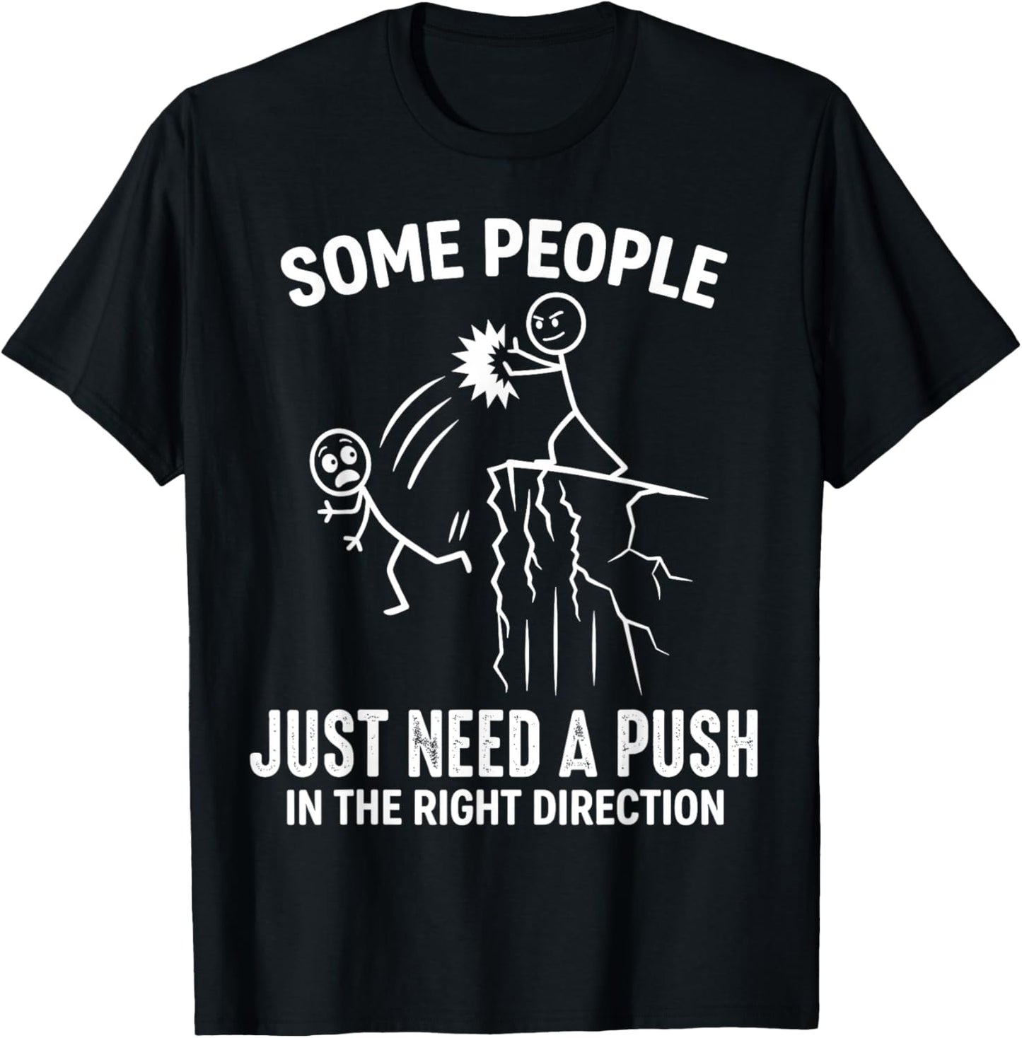 Funny Some People Just Need A Push in The Right Direction T-Shirt - T-Shirt | Black
