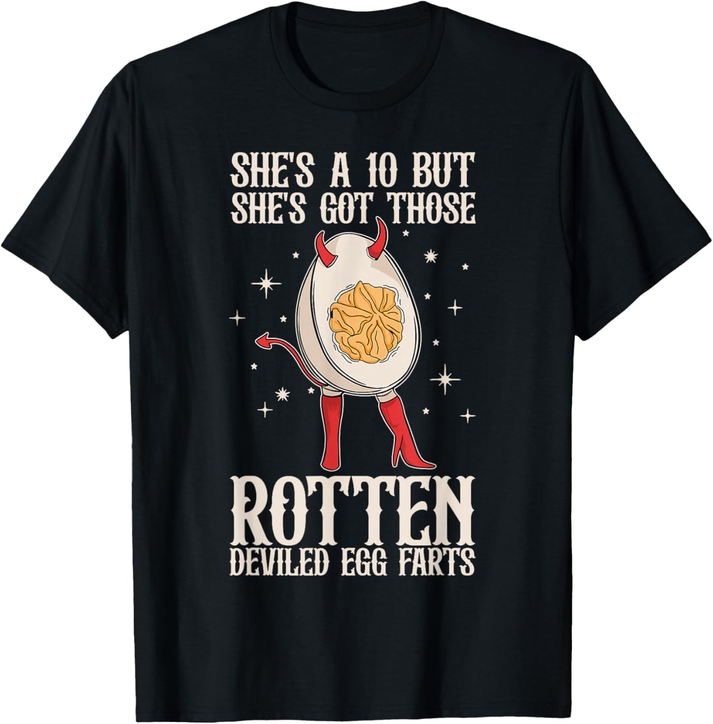 Fun She's A 10 But She's Got Those Rotten Deviled Egg Farts T-Shirt - T-Shirt | Black