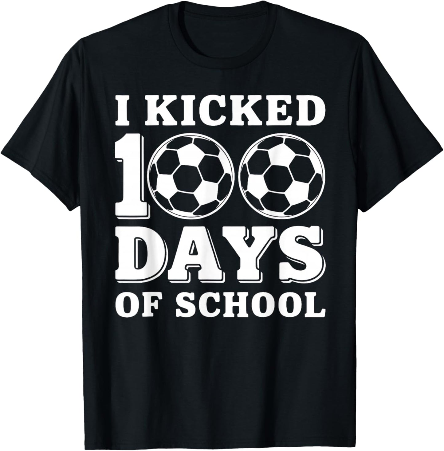 I Kicked 100 Days of School Soccer Sport Boys Kids 100th Day T-Shirt - T-Shirt | Black