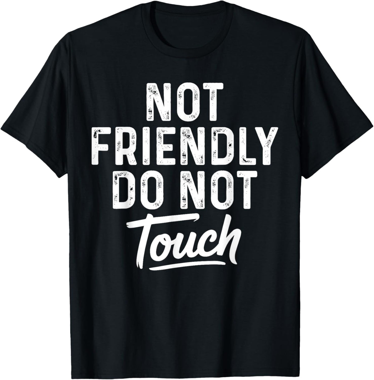 Not Friendly Do Not Touch T-Shirt - T-Shirt | Black