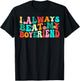 I Always Beat My Boyfriend Funny Relationship Valentine T-Shirt - T-Shirt | Black