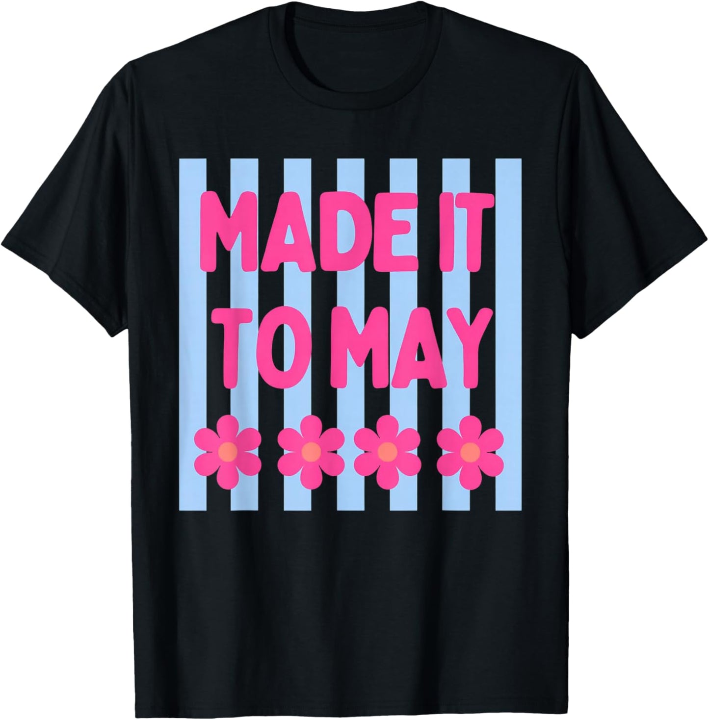 Made It to May Floral Stripe Quote Art T-Shirt - T-Shirt | Black