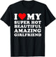 I Love My Super Hot Beautiful Amazing Girlfriend, Heart T-Shirt - T-Shirt | Black
