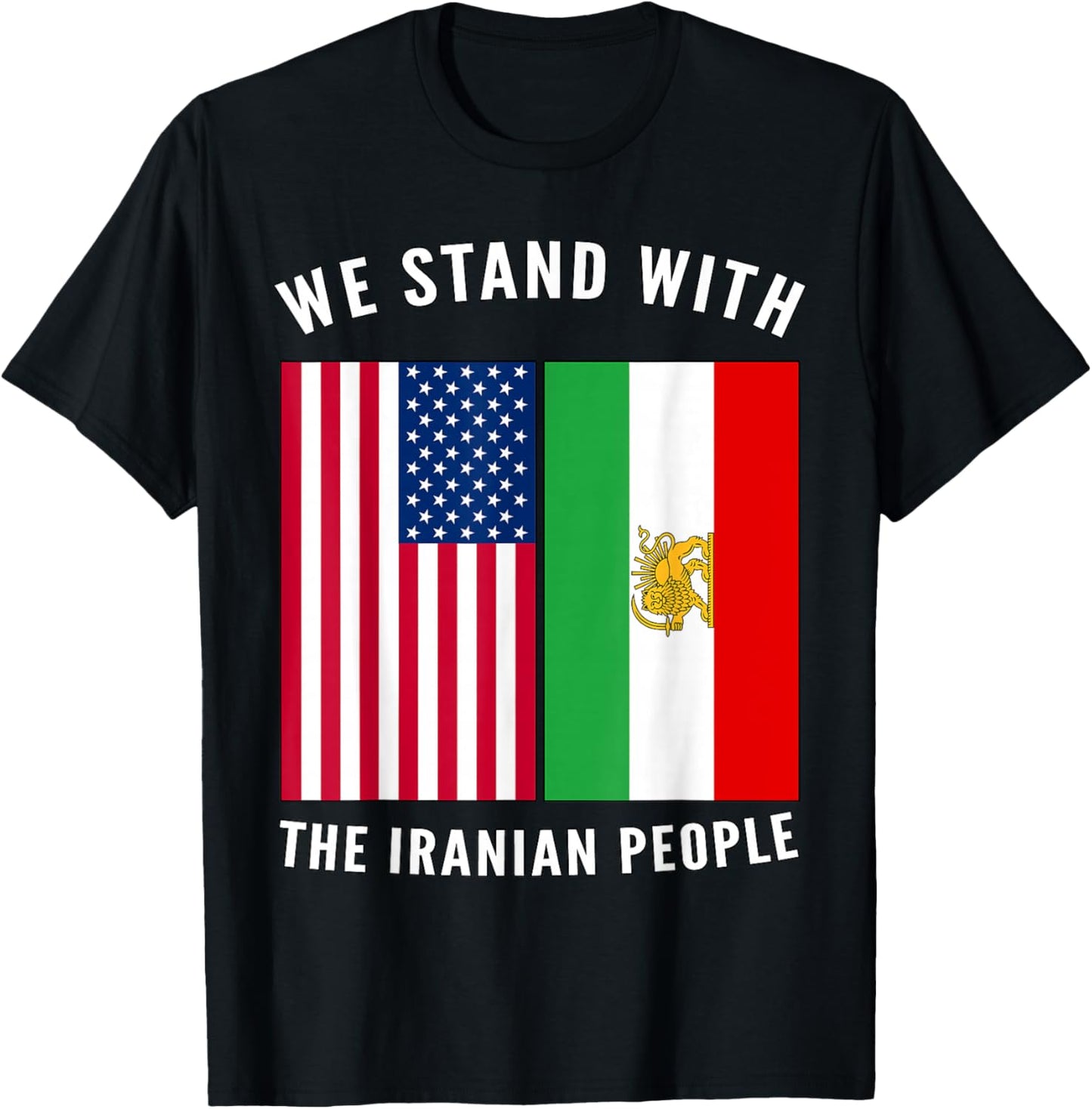 We Stand with The Iranian People - Iranian and US Flag T-Shirt - T-Shirt | Black
