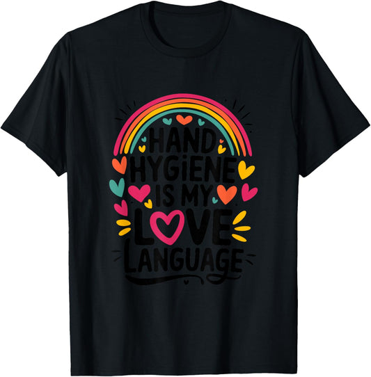 Hand Hygiene is My Love Language, Infection Control Nurse T-Shirt - T-Shirt | Black