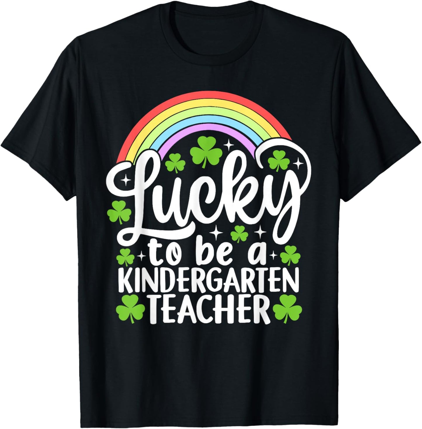 Lucky to Be A Kindergarten Teacher Funny St Patrick's Day T-Shirt - T-Shirt | Black