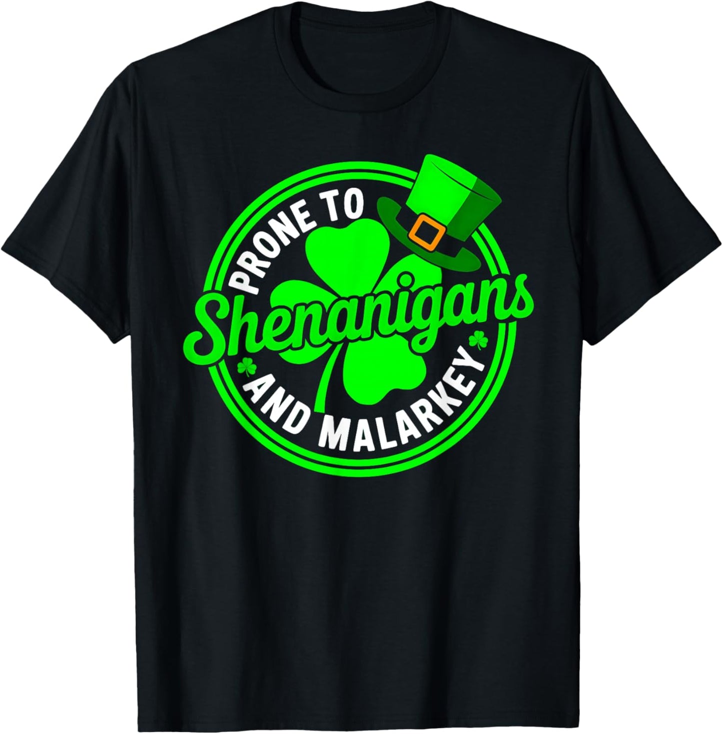 Prone to Shenanigans and Malarkey Shamrock St Patricks Day T-Shirt - T-Shirt | Black