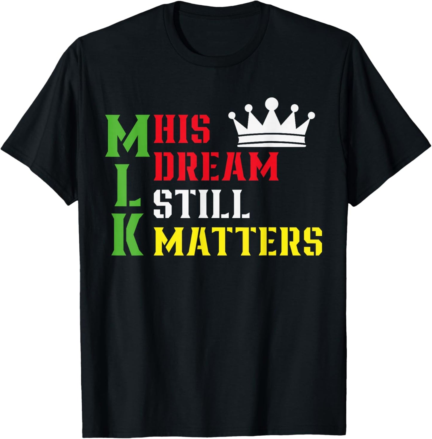 His Dream Still Matters Martin Luther King Day Human Rights T-Shirt - T-Shirt | Black