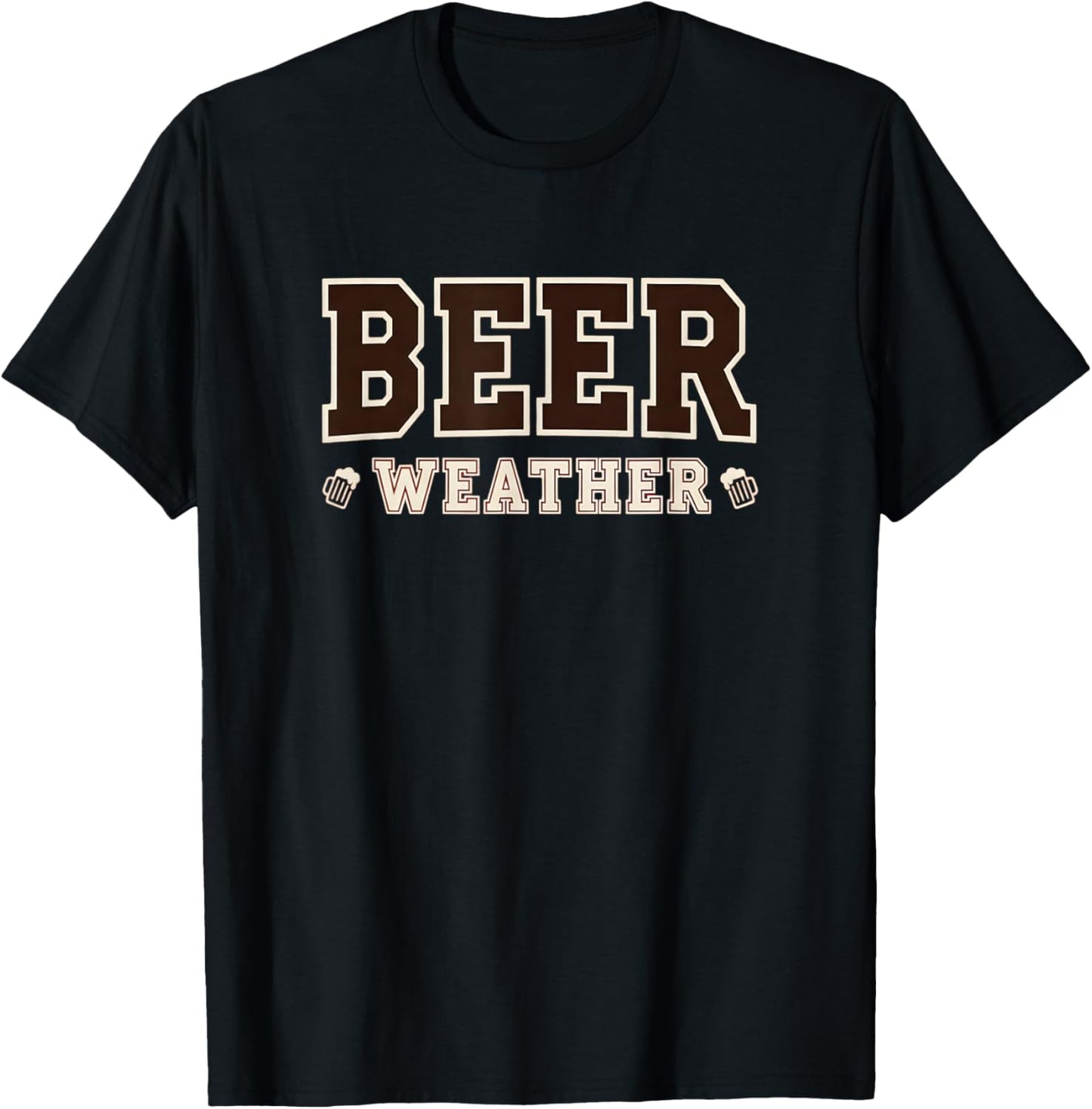 Beer Weather Fun Drinking Beverage Celebration Leisure Humor T-Shirt - T-Shirt | Black