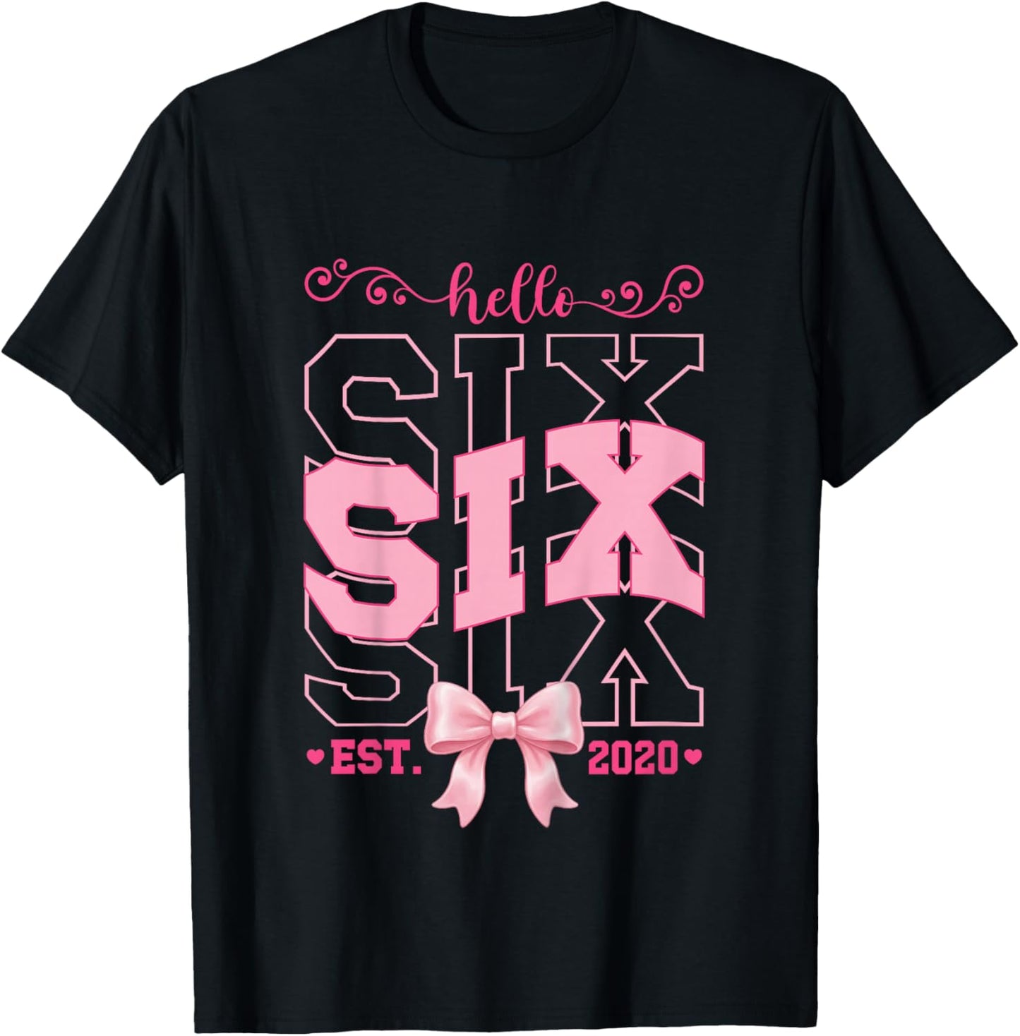 Hello Six Est 2020 Pink 6th Birthday Girl Turning 6 T-Shirt - T-Shirt | Black