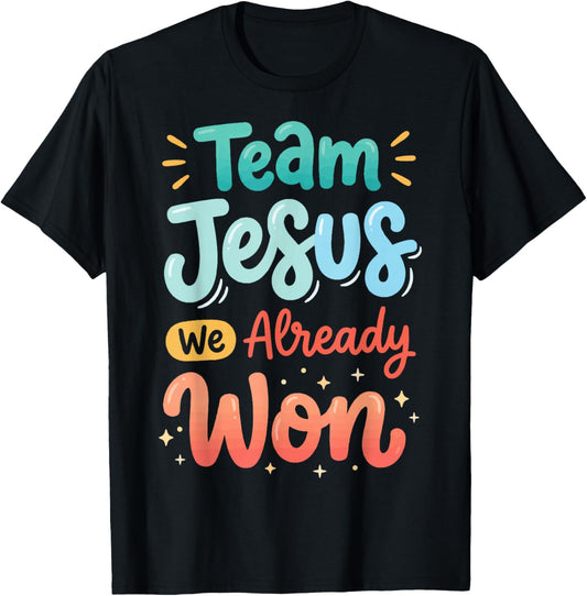 Team Jesus We Already Won T-Shirt - T-Shirt | Black