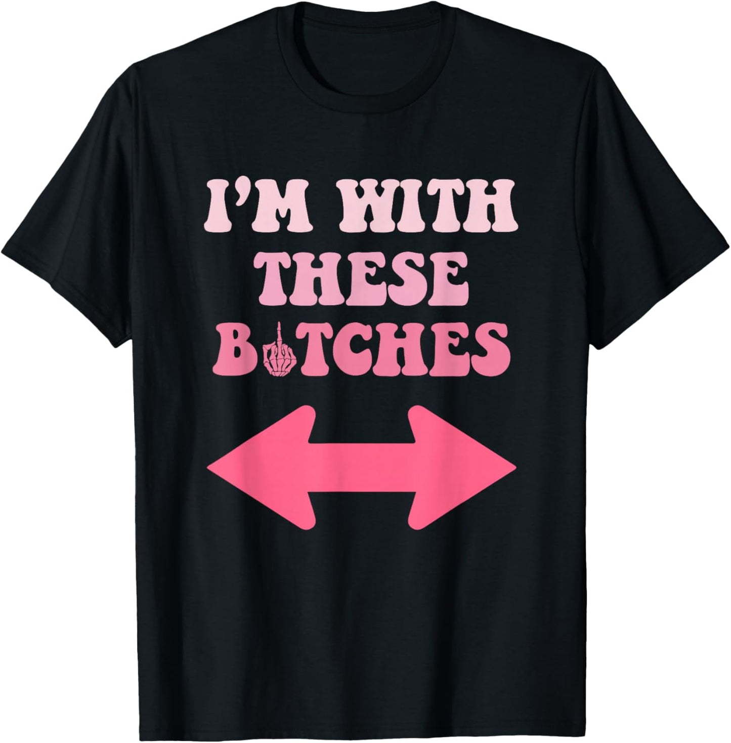 I'm with These Bitches Funny Saying Sarcastic T-Shirt - T-Shirt | Black