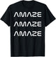 Funny Amaze Amaze Amaze T-Shirt - T-Shirt | Black