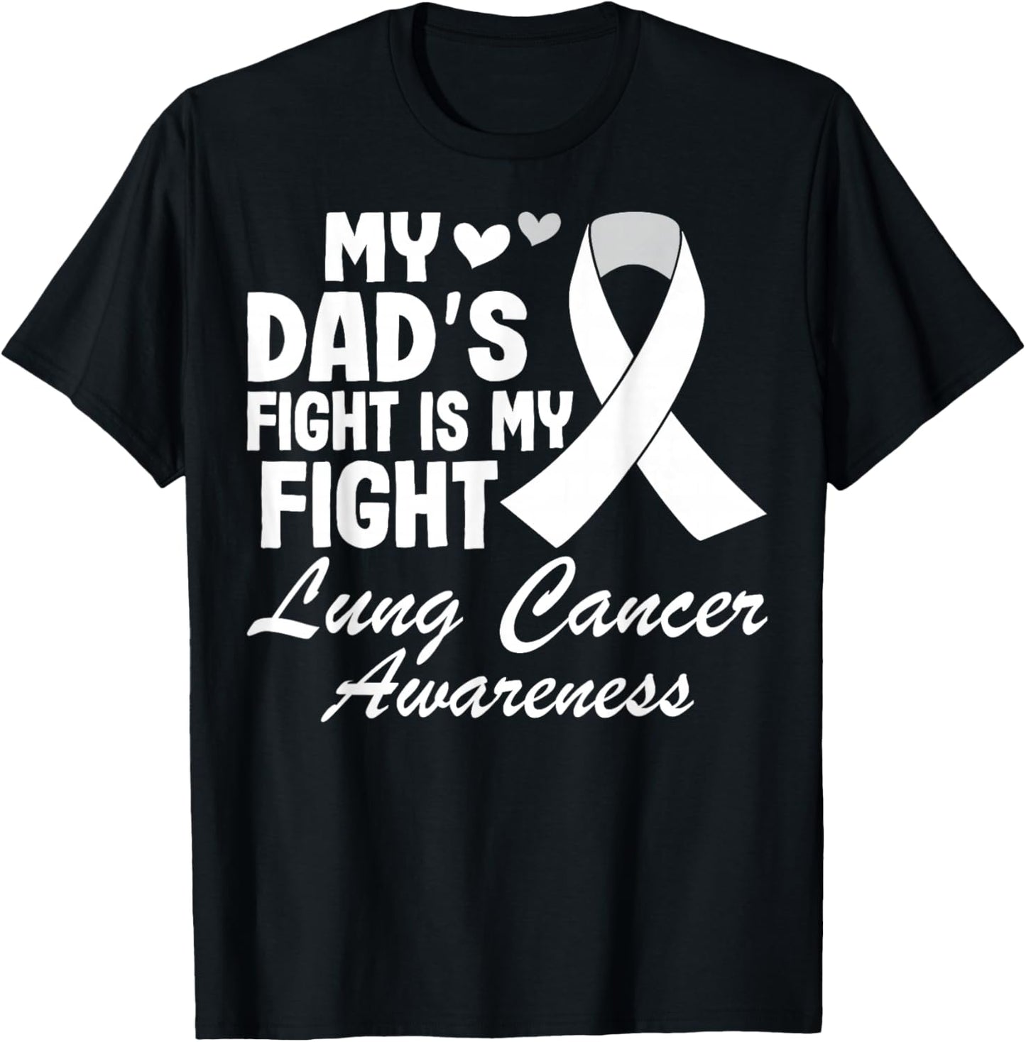 My Dad's Fight is My Fight - White Ribbon Lung Cancer T-Shirt - T-Shirt | Black