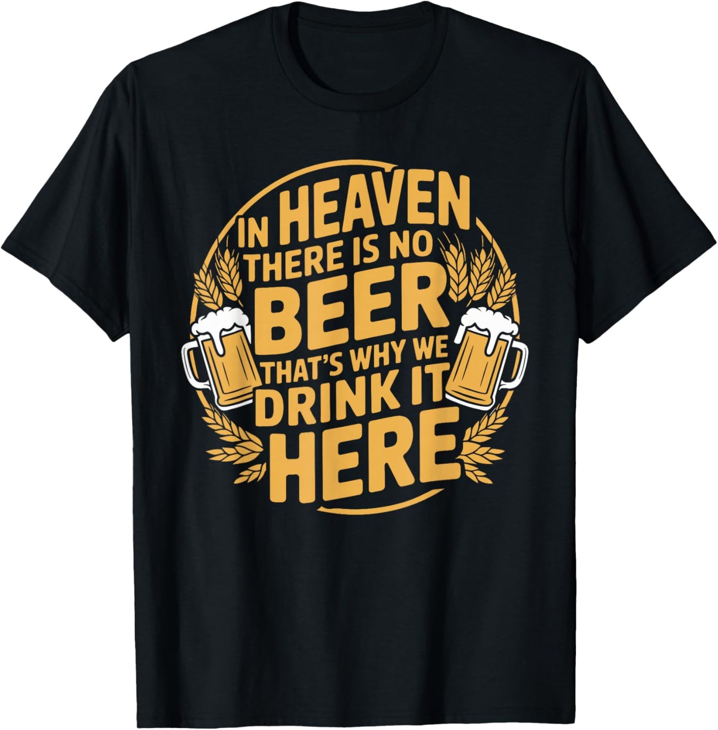 in Heaven There is No Beer T-Shirt - T-Shirt | Black