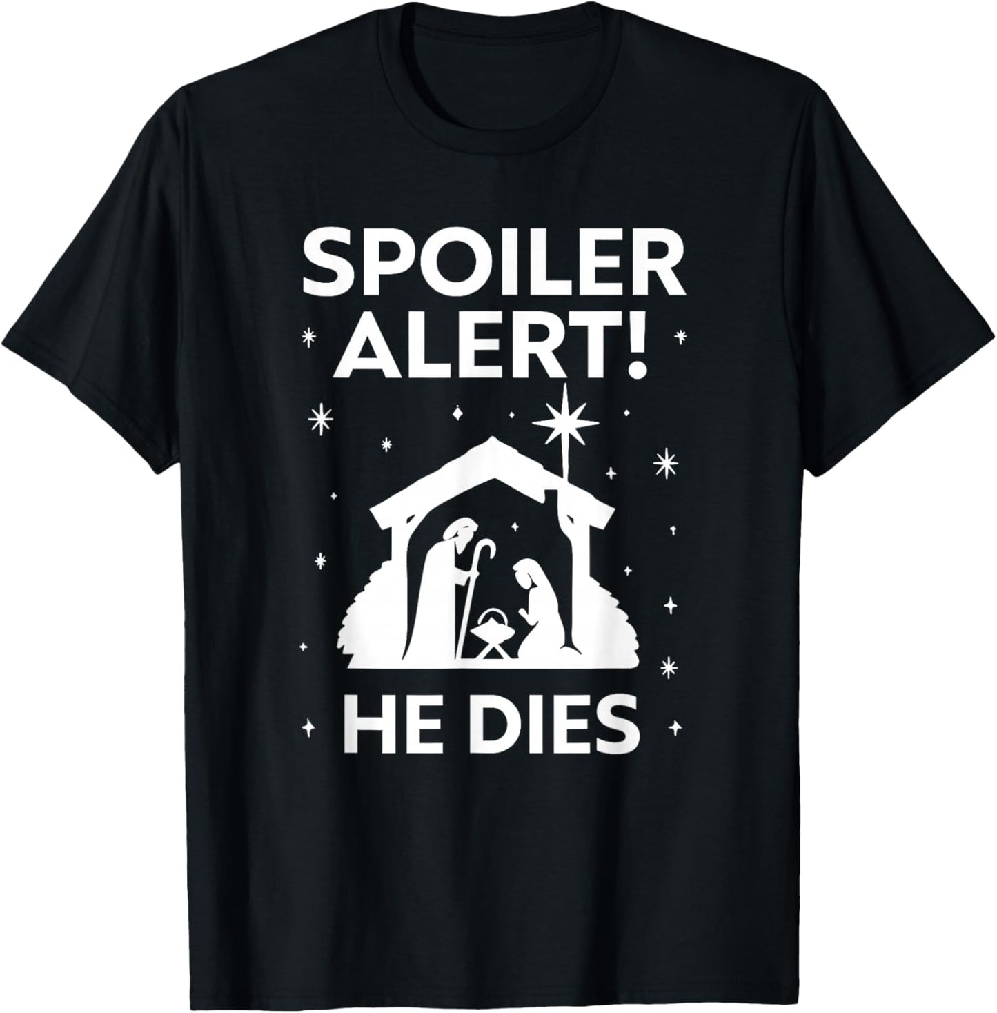 Spoiler Alert He Dies, Funny Christmas, Nativity Scene T-Shirt - T-Shirt | Black