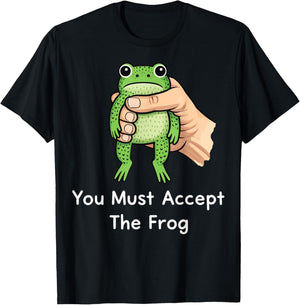 You Must Accept The Frog T-Shirt - T-Shirt | Black