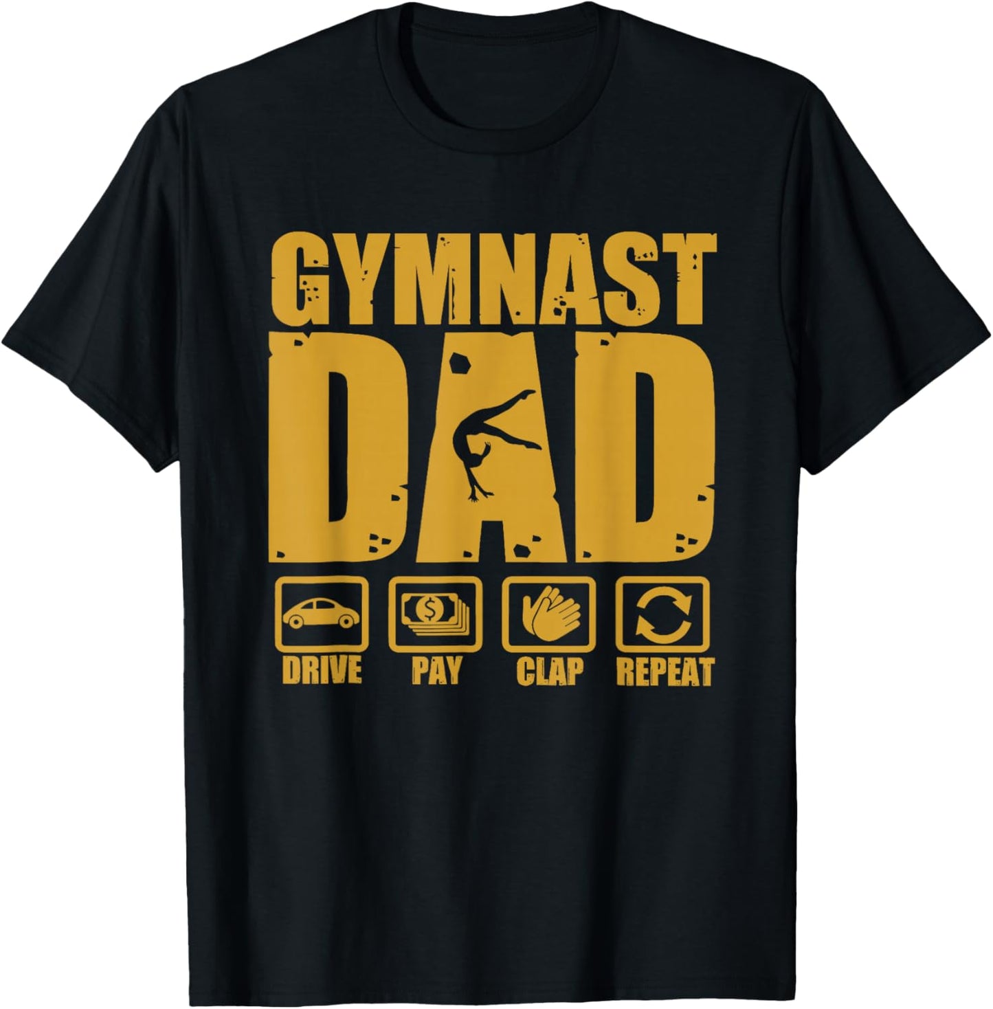 Gymnastics Dad Funny Drive Pay Clap Repeat Gymnast Parents T-Shirt - T-Shirt | Black