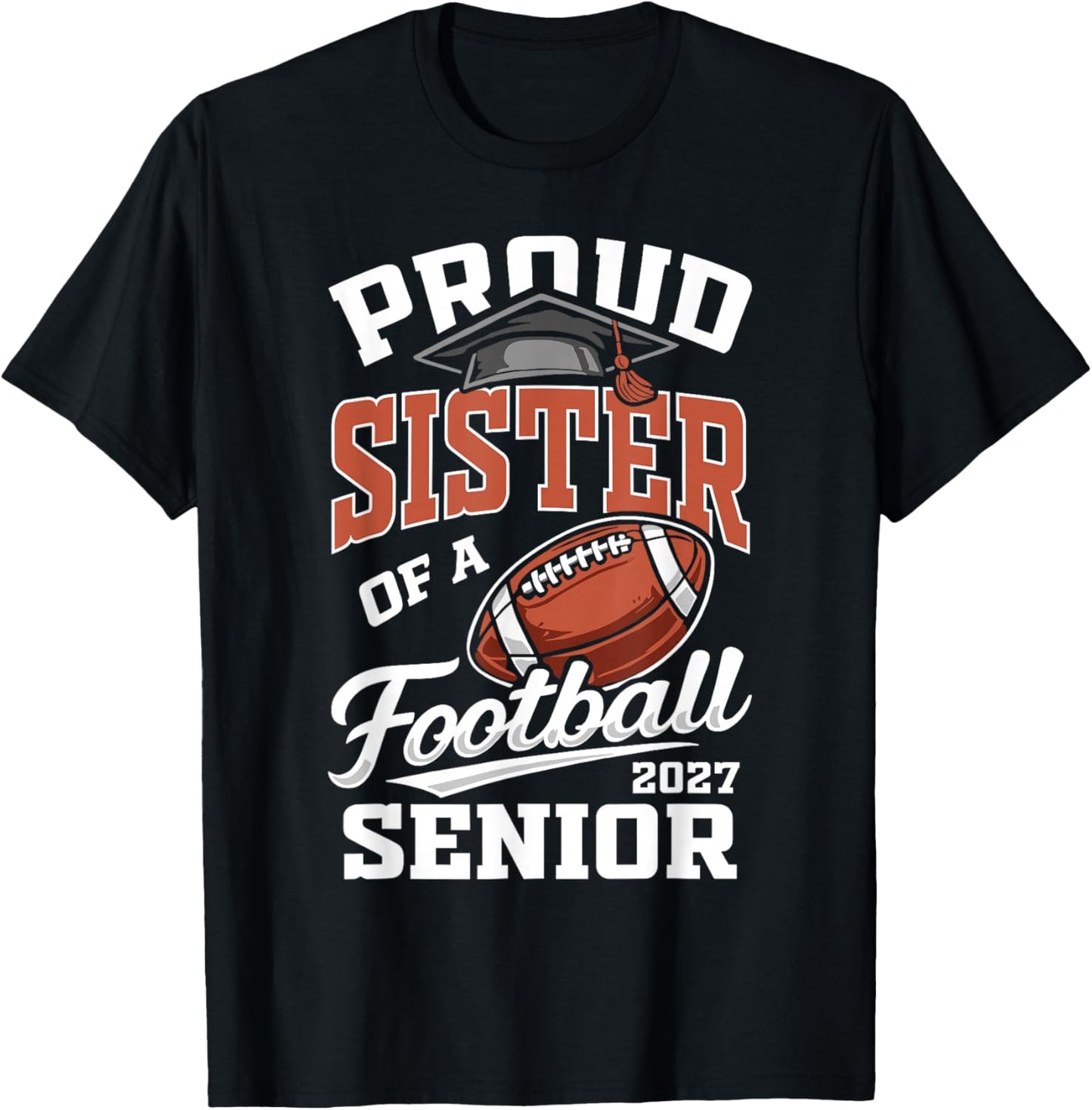Proud Sister of a Football Senior Class 2027 Graduate T-Shirt - T-Shirt | Black
