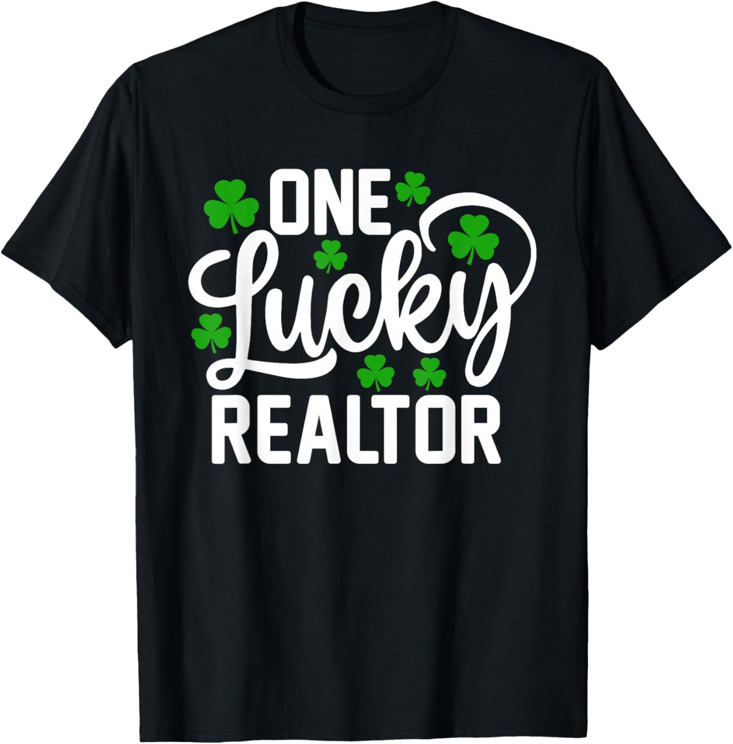 One Lucky Realtor Funny St Patrick's Day Shamrocks T-Shirt - T-Shirt | Black