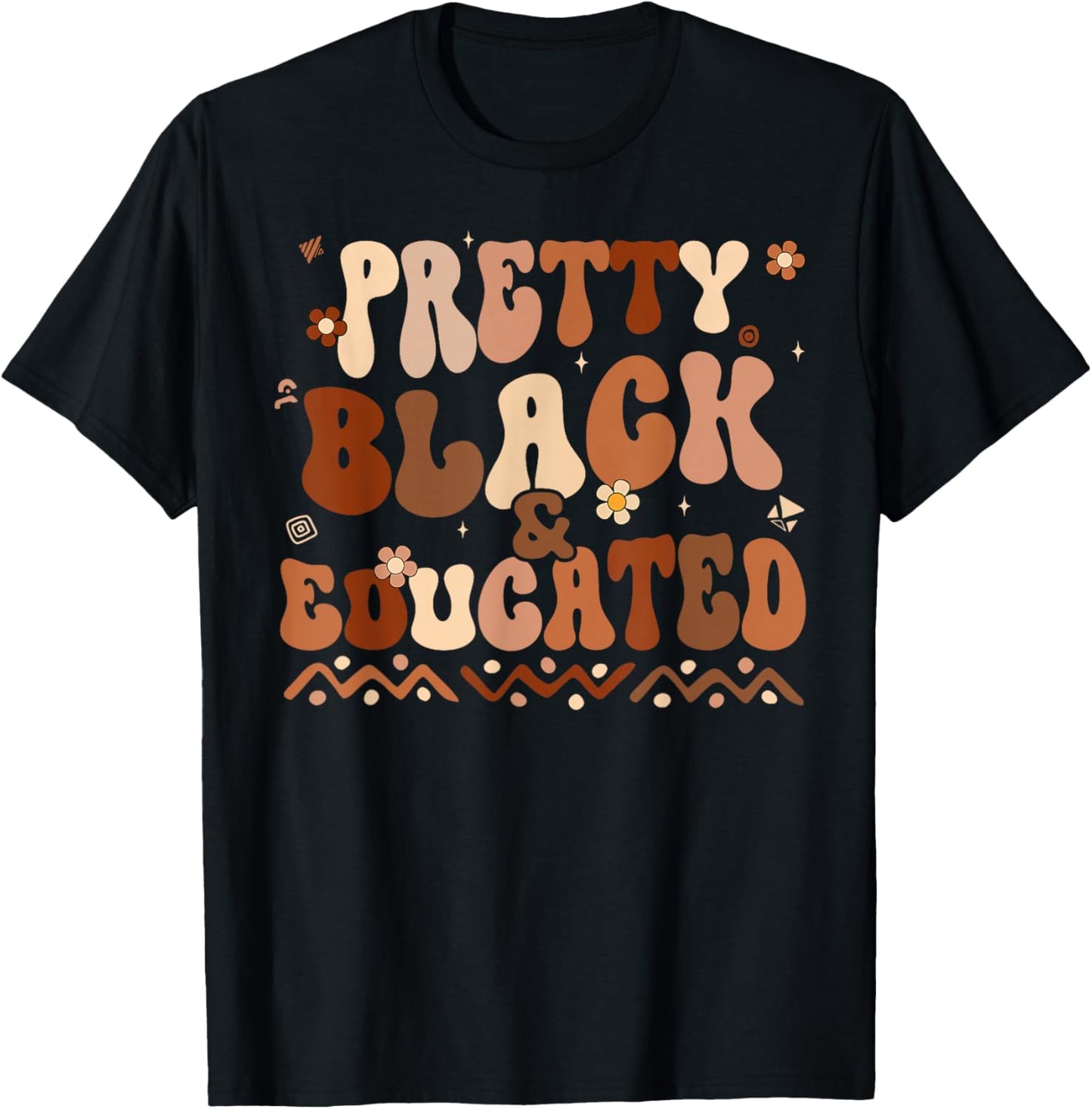 Black History Month Shirts Pretty Black and Educated Melanin T-Shirt - T-Shirt | Black