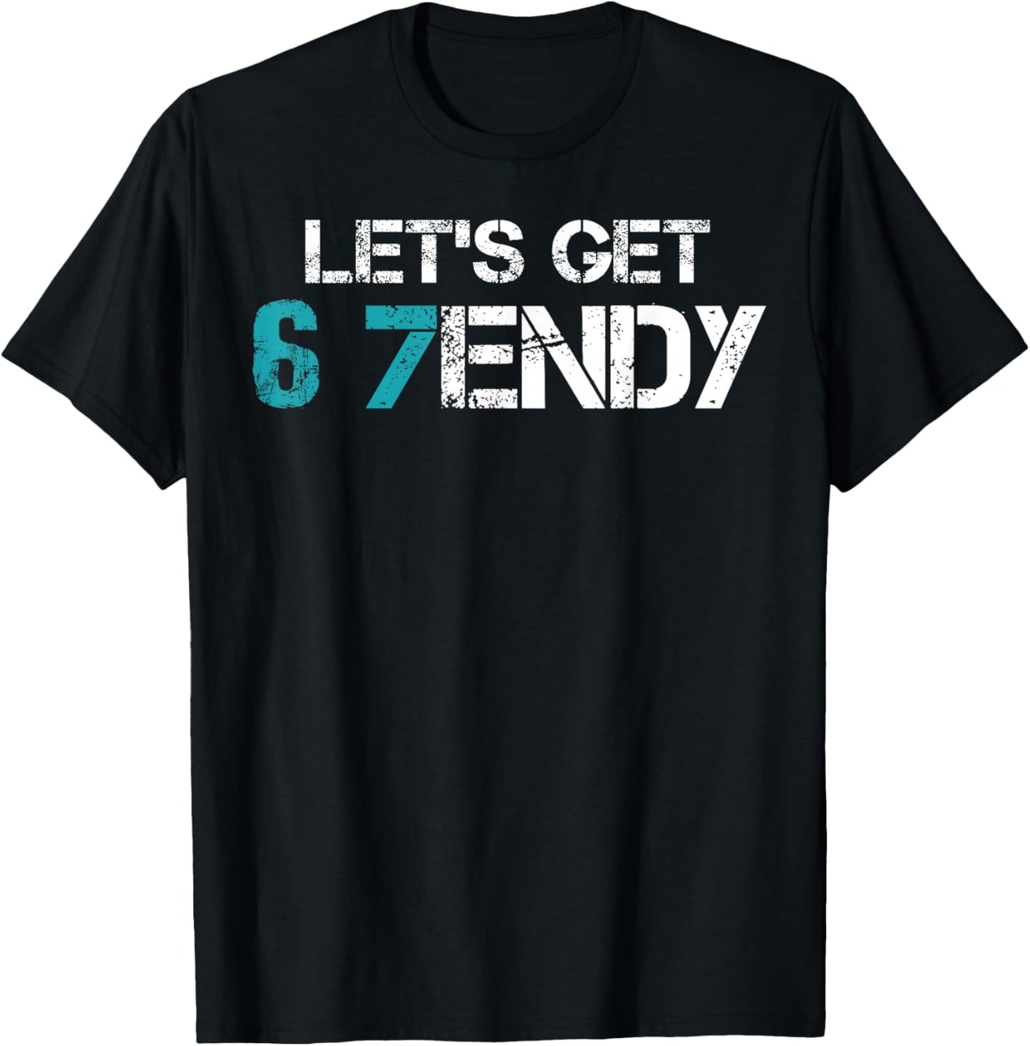 Let’s Get 6 7endy Trendy Funny Joke Mems Six Seven 7endy Mem T-Shirt - T-Shirt | Black
