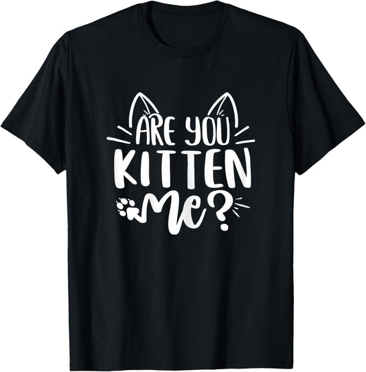 are You Kitten Me Funny Cat Mom T-Shirt - T-Shirt | Black