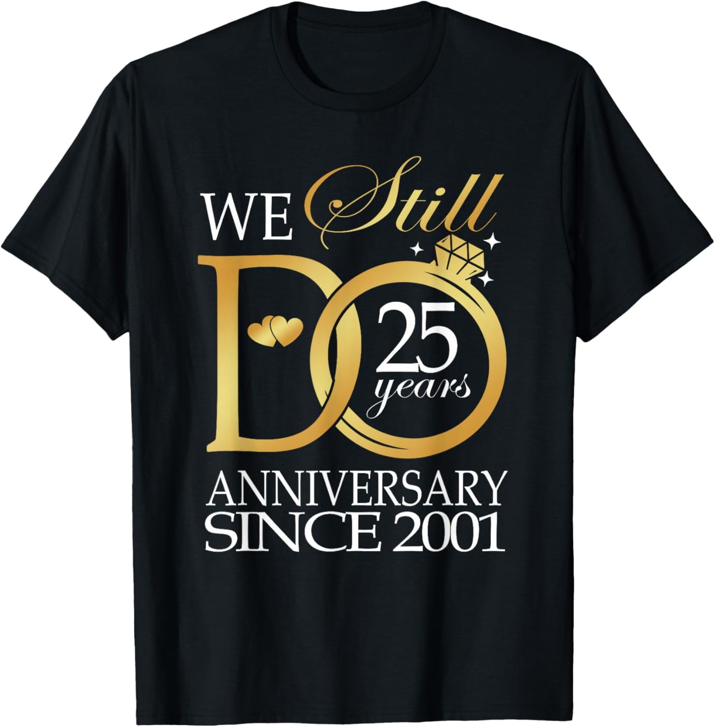 We Still Do 25 Year Since 2001 25th Wedding Anniversary T-Shirt - T-Shirt | Black