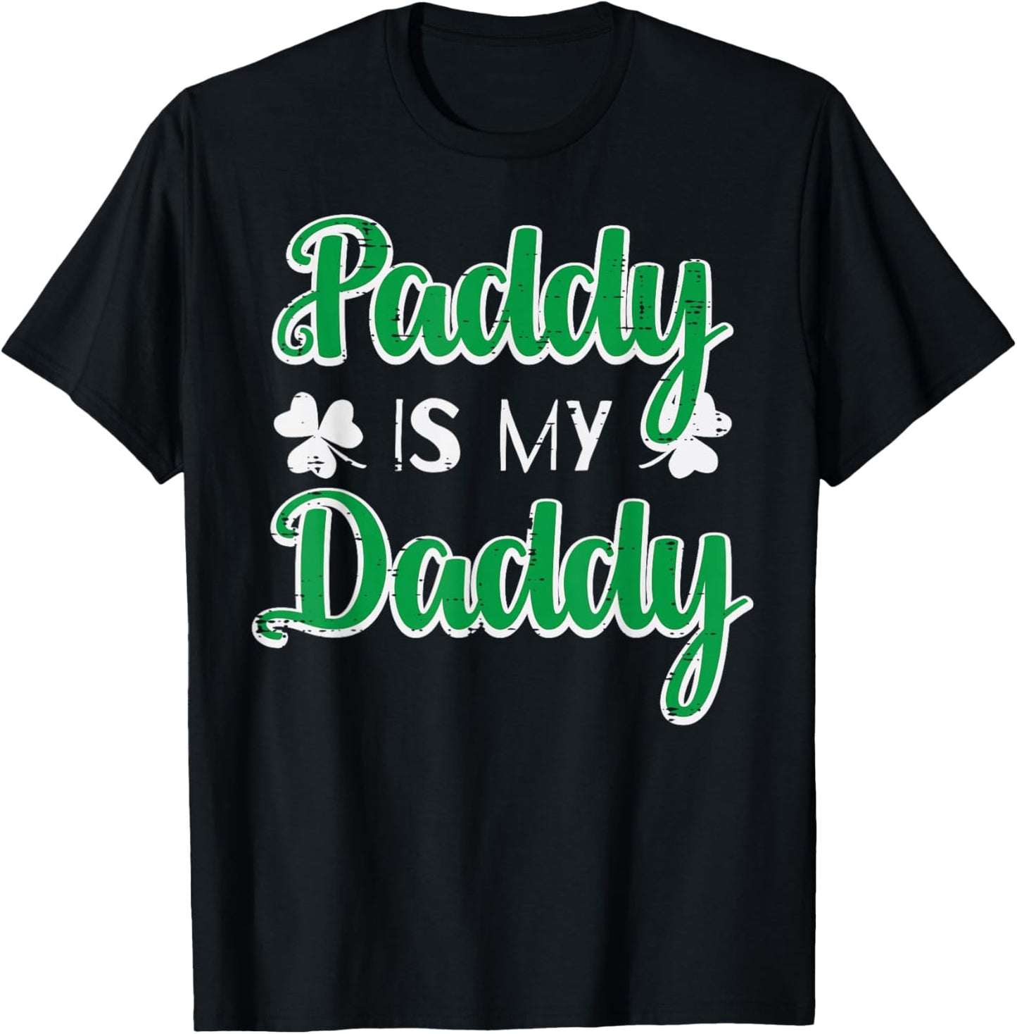 St Patricks Day Paddy is My Daddy Saint Pattys Men Women T-Shirt - T-Shirt | Black