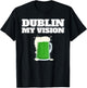 St Patrick's Day Dublin My Vision T-Shirt - T-Shirt | Black