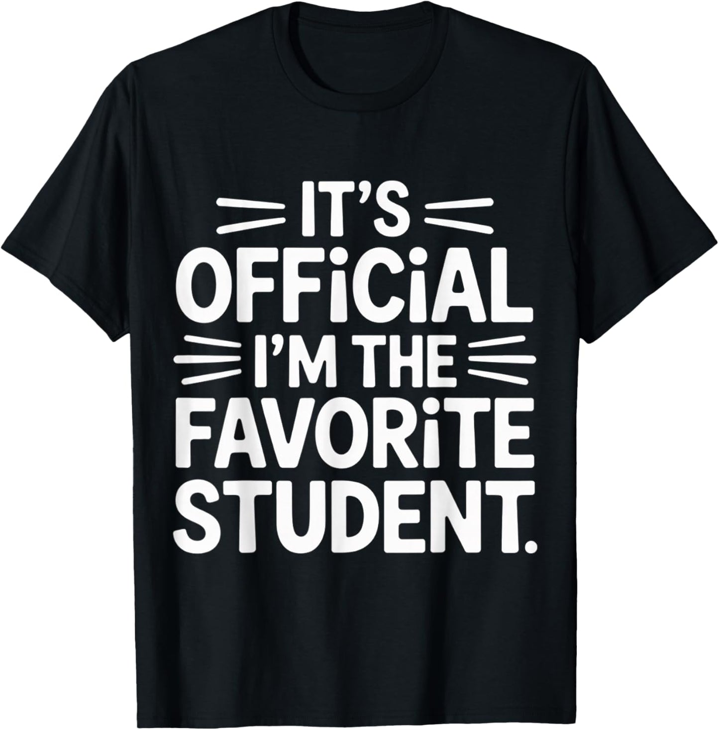 It's Official I'm The Favorite Student School Proud T-Shirt - T-Shirt | Black