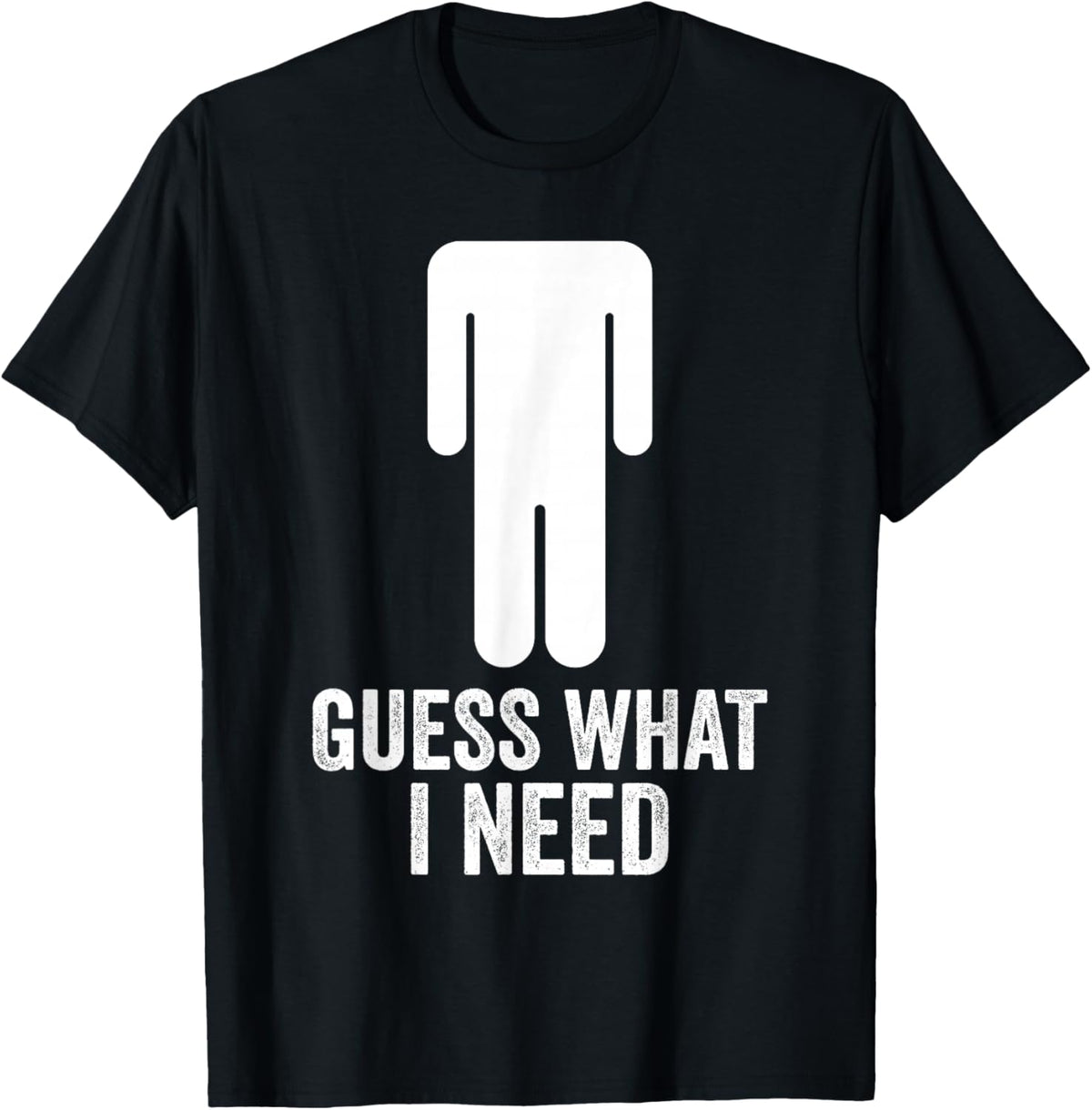 Funny Guess What I Need T-Shirt - T-Shirt | Black
