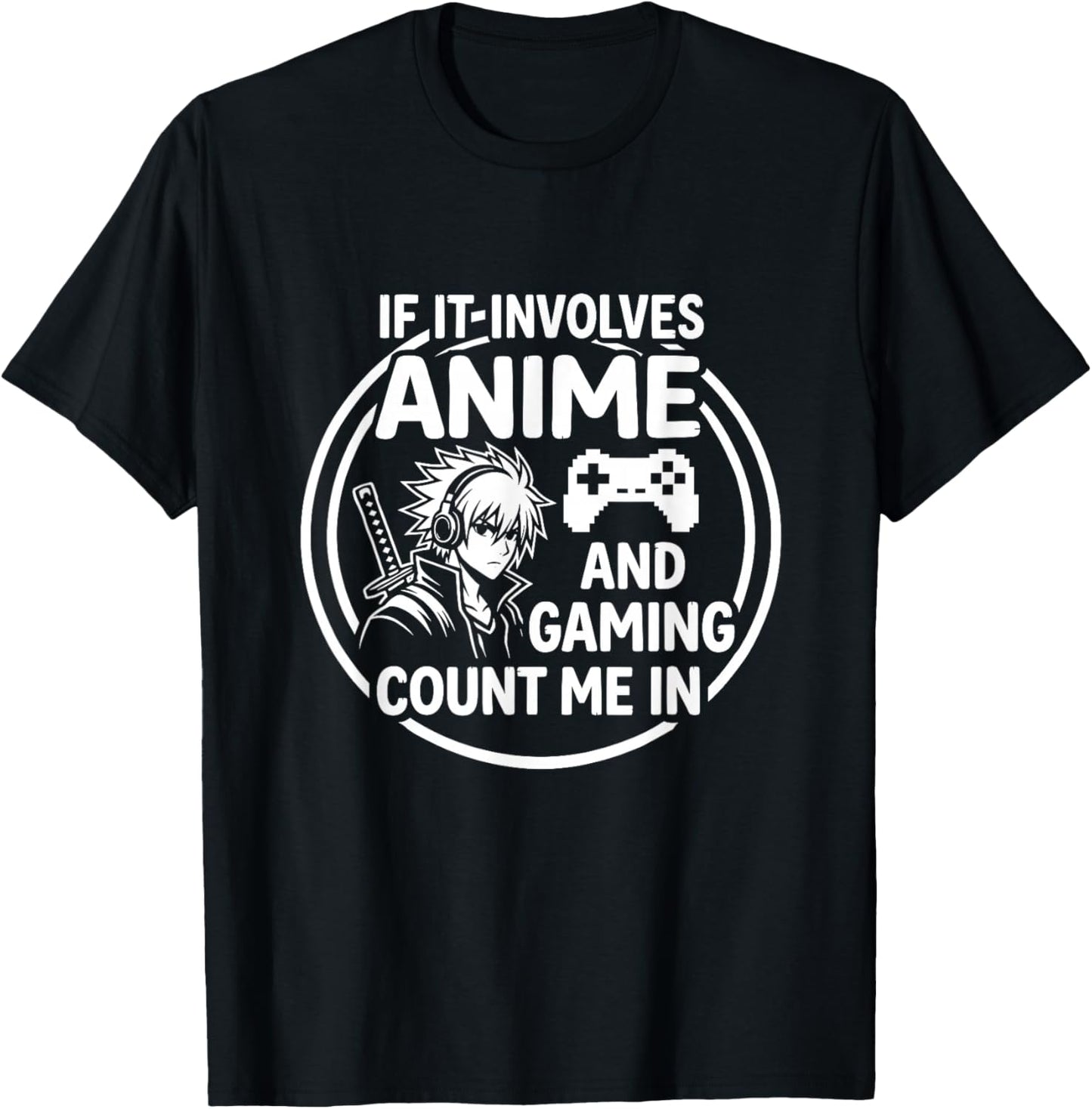 If It Involves Anime and Gaming Count Me in T-Shirt - T-Shirt | Black