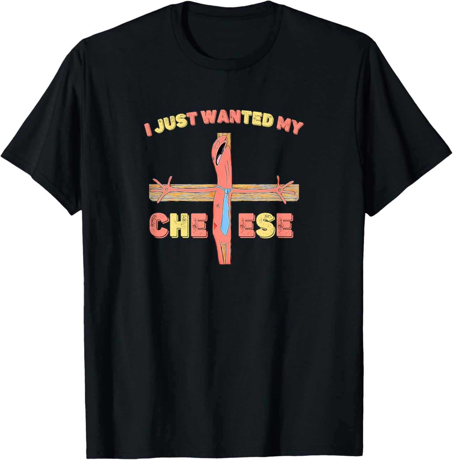 I Just Wanted My Cheese Jesus Christ Cross Funny Meme T-Shirt - T-Shirt | Black