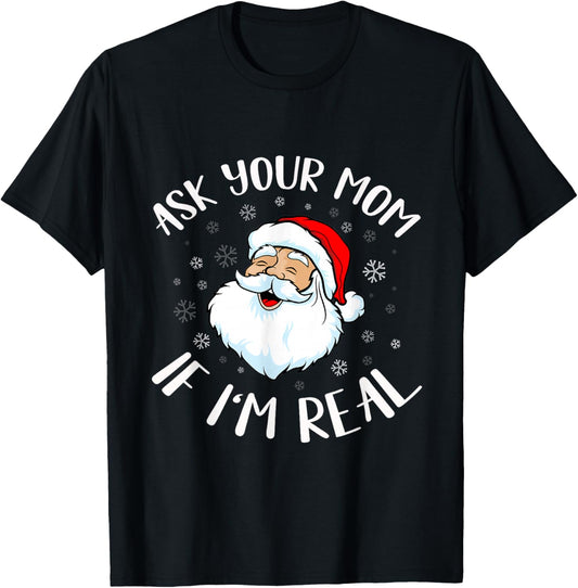 Funny Christmas Santa Ask Your mom if I'm Real Santa T-Shirt - T-Shirt | Black