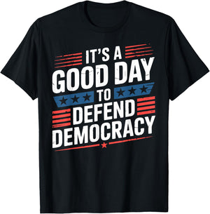 Patriotic It’s a Good Day to Defend Democracy Design T-Shirt - T-Shirt | Black
