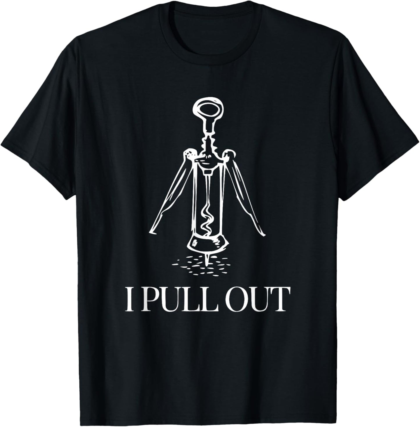 Funny Wine Lover I Pull Out Giant Corkscrew Design T-Shirt - T-Shirt | Black