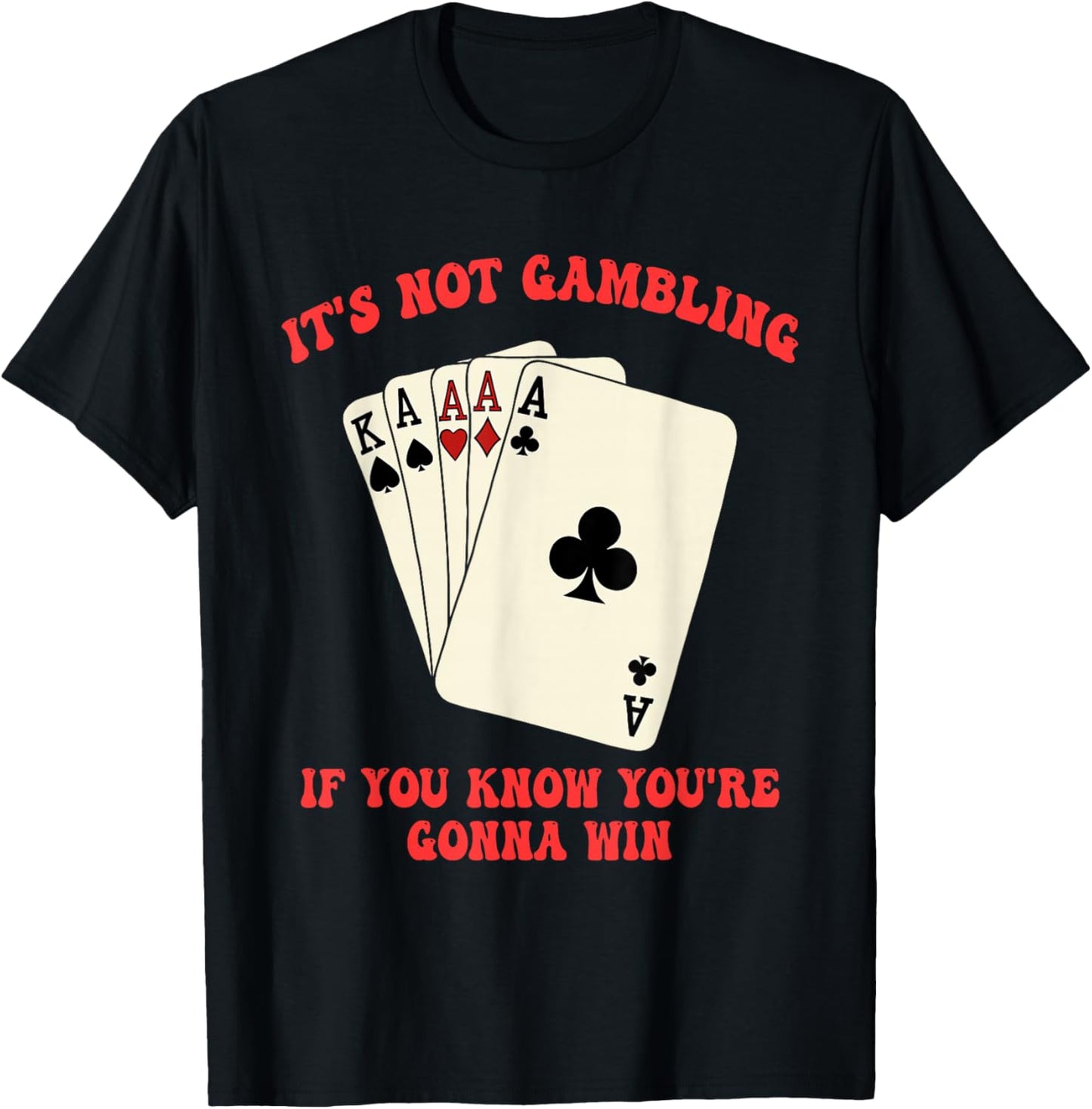 It's Not Gambling, Confident T-Shirt - T-Shirt | Black