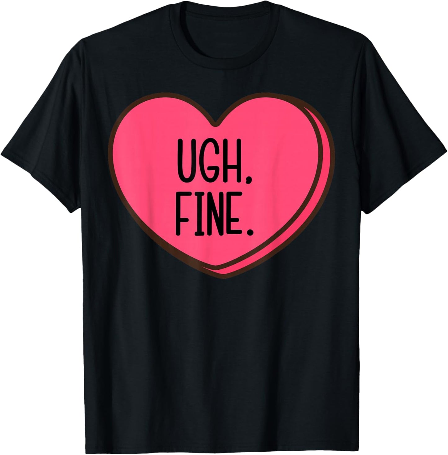 Ugh Fine Heart Candy Funny Anti Valentines Day Women Men Kid T-Shirt - T-Shirt | Black