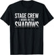 Stage Crew I Work in The Shadows Theater Funny Crew T-Shirt - T-Shirt | Black