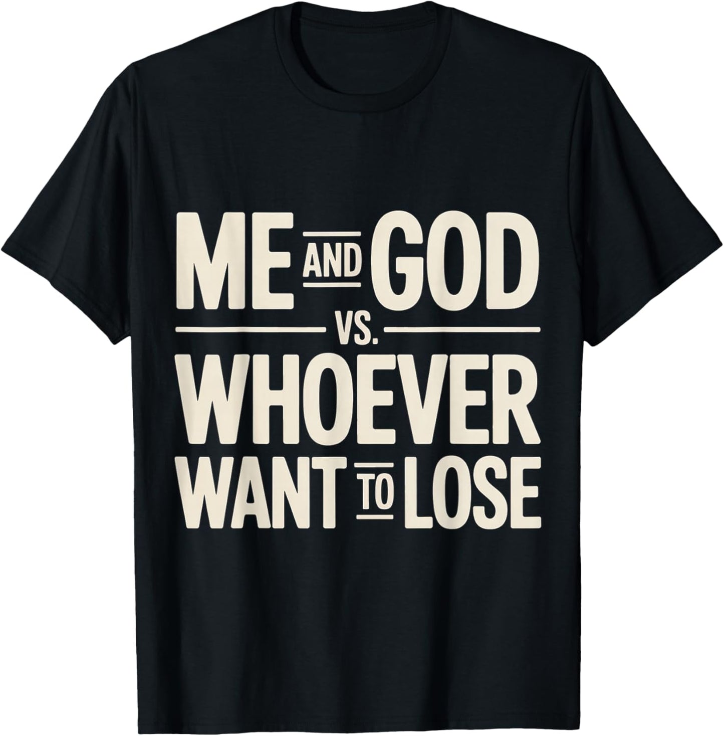 Me and God VS Whoever Want to Lose Faith Religion T-Shirt - T-Shirt | Black