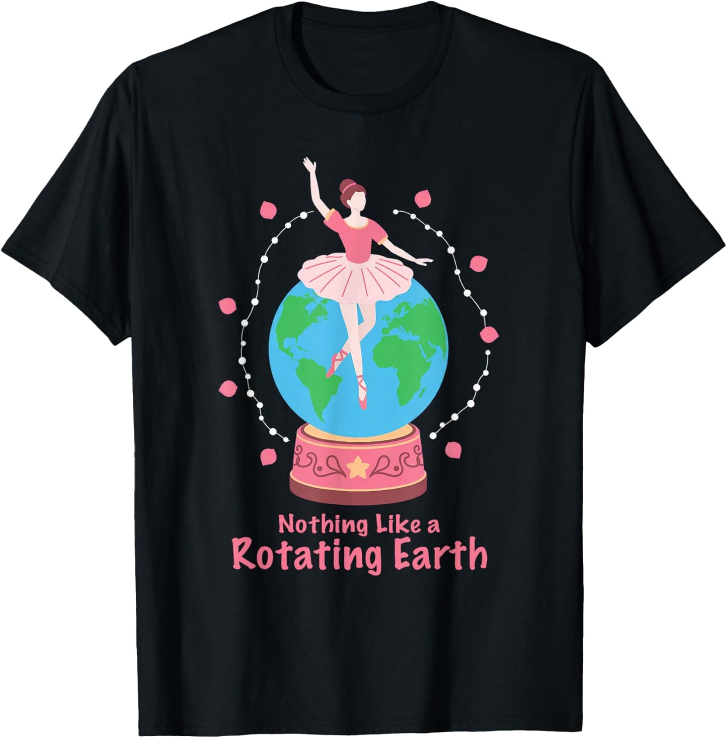 Nothing Like a Rotating Earth Ballerina Globe Earth Day T-Shirt - T-Shirt | Black