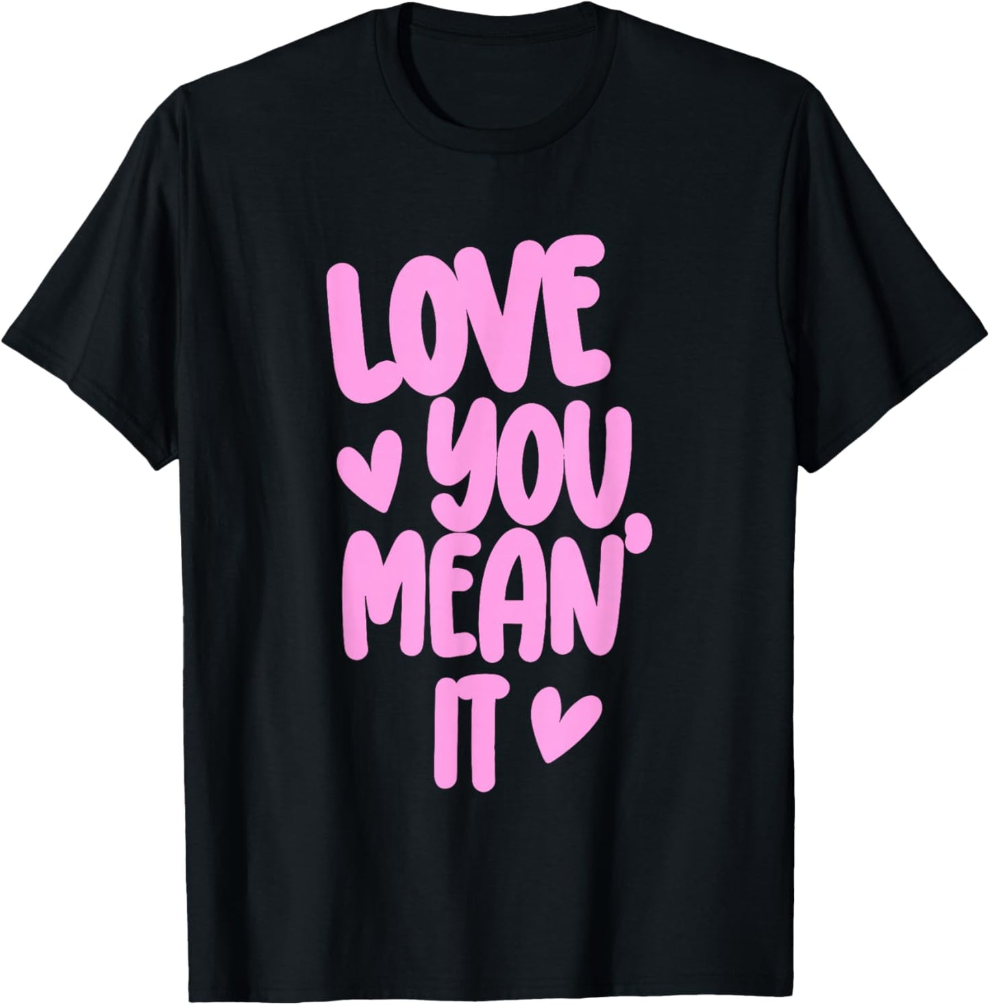 Pink Funny Valentine Girly Hearts XOXO Cute Love You Mean It T-Shirt - T-Shirt | Black