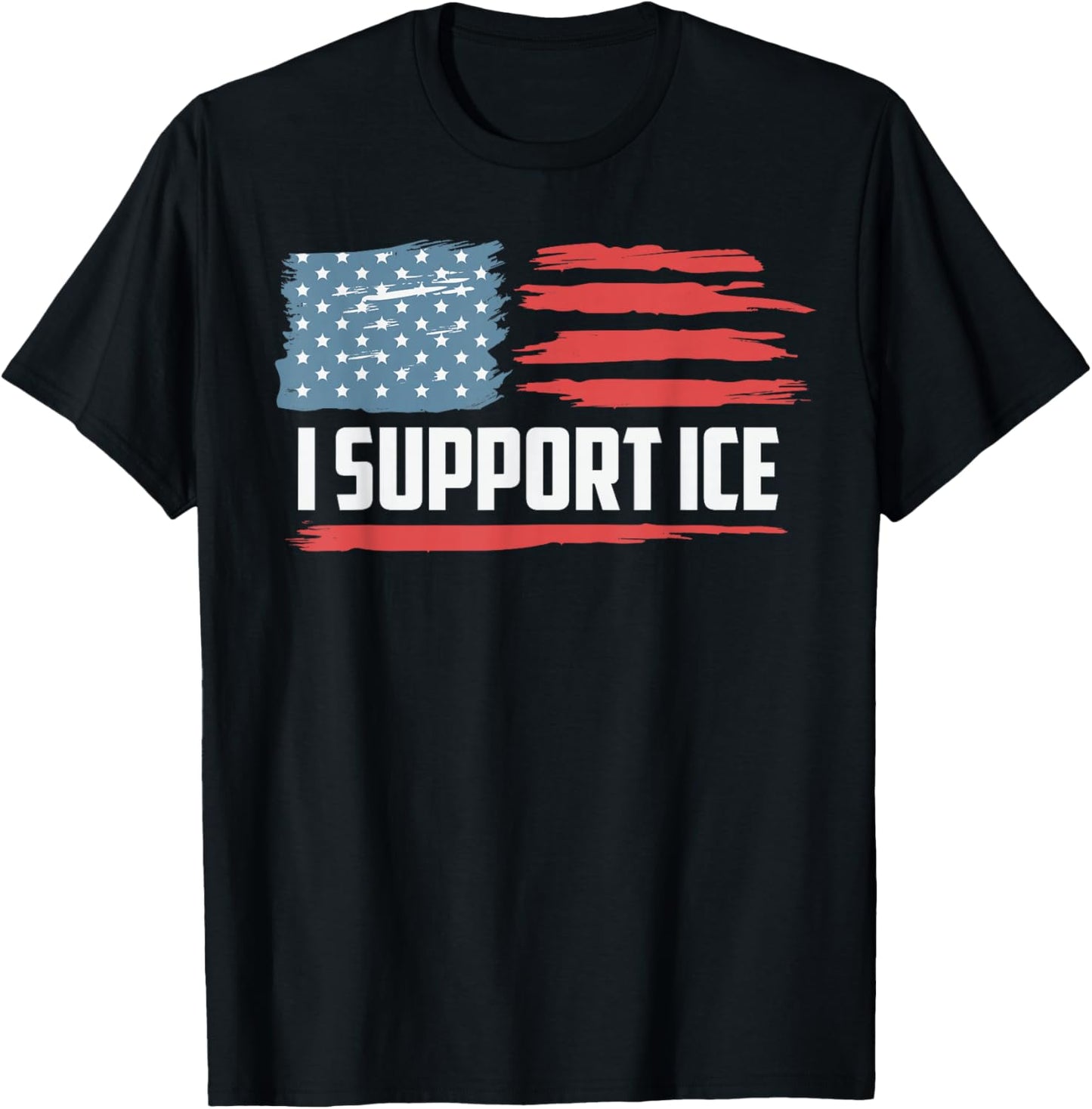 I Support ICE Stand with ICE Border Patrol US Flag T-Shirt - T-Shirt | Black