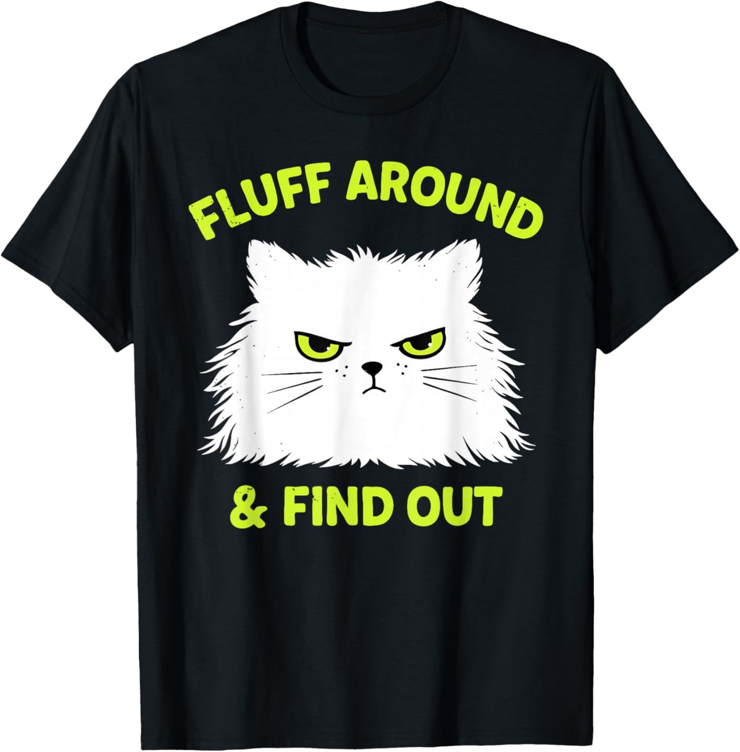 Funny Cat Fluff Around and Find Out Kitten Lover T-Shirt - T-Shirt | Black