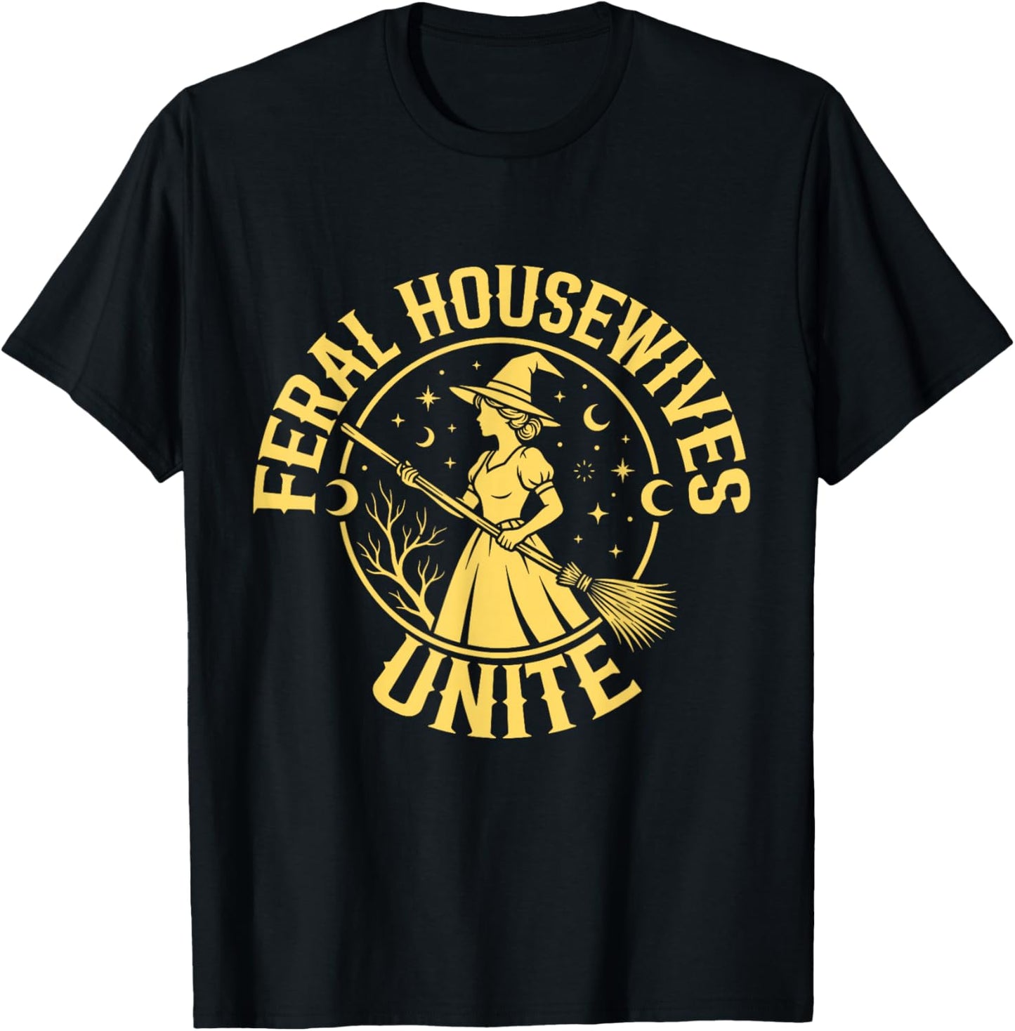 Feral Housewives Unite Funny Wife Mothers Day Mom Humor T-Shirt - T-Shirt | Black