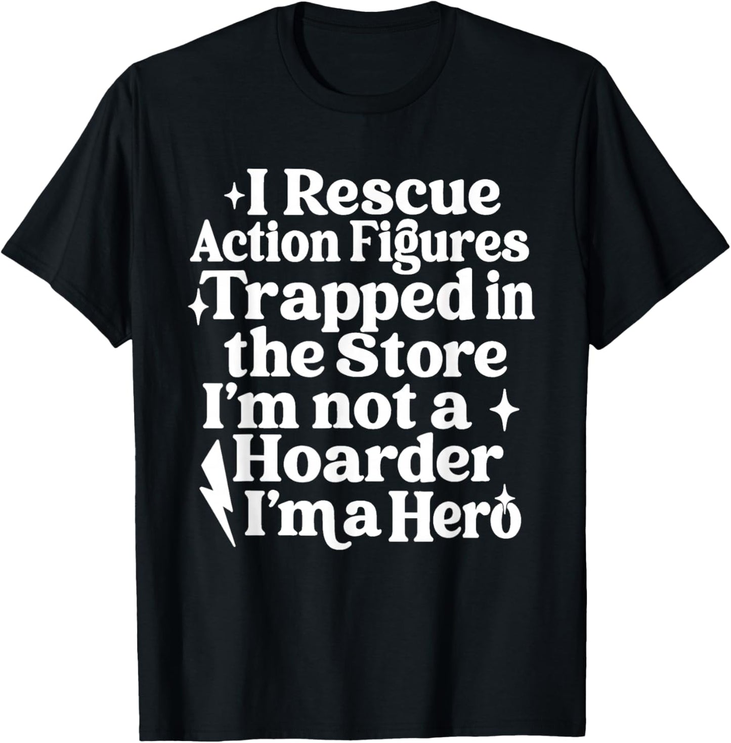 Action Figure Collector Funny Collecting Toys Quote Saying T-Shirt - T-Shirt | Black