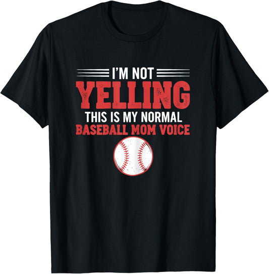 I'm Not Yelling This is My Normal Baseball Mom Voice T-Shirt - T-Shirt | Black