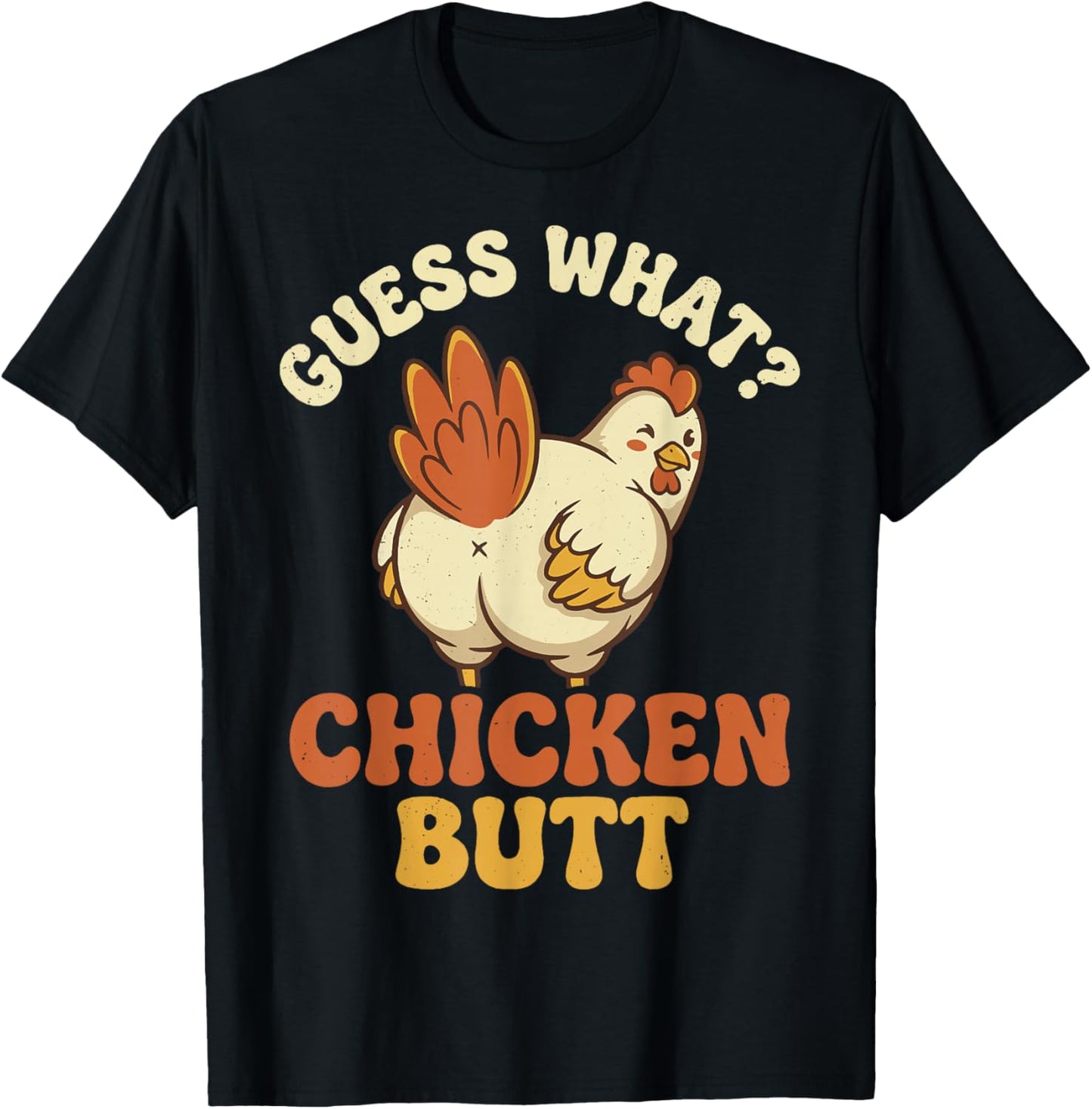 Guess What Chicken Butt T-Shirt - T-Shirt | Black