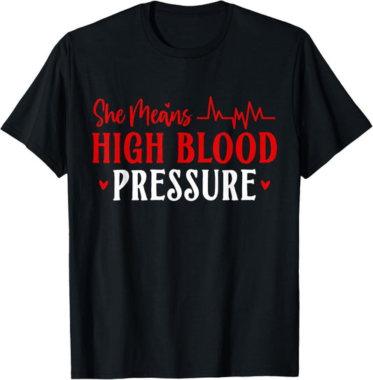She Means High Blood Pressure Couple Valentines Matching T-Shirt - T-Shirt | Black